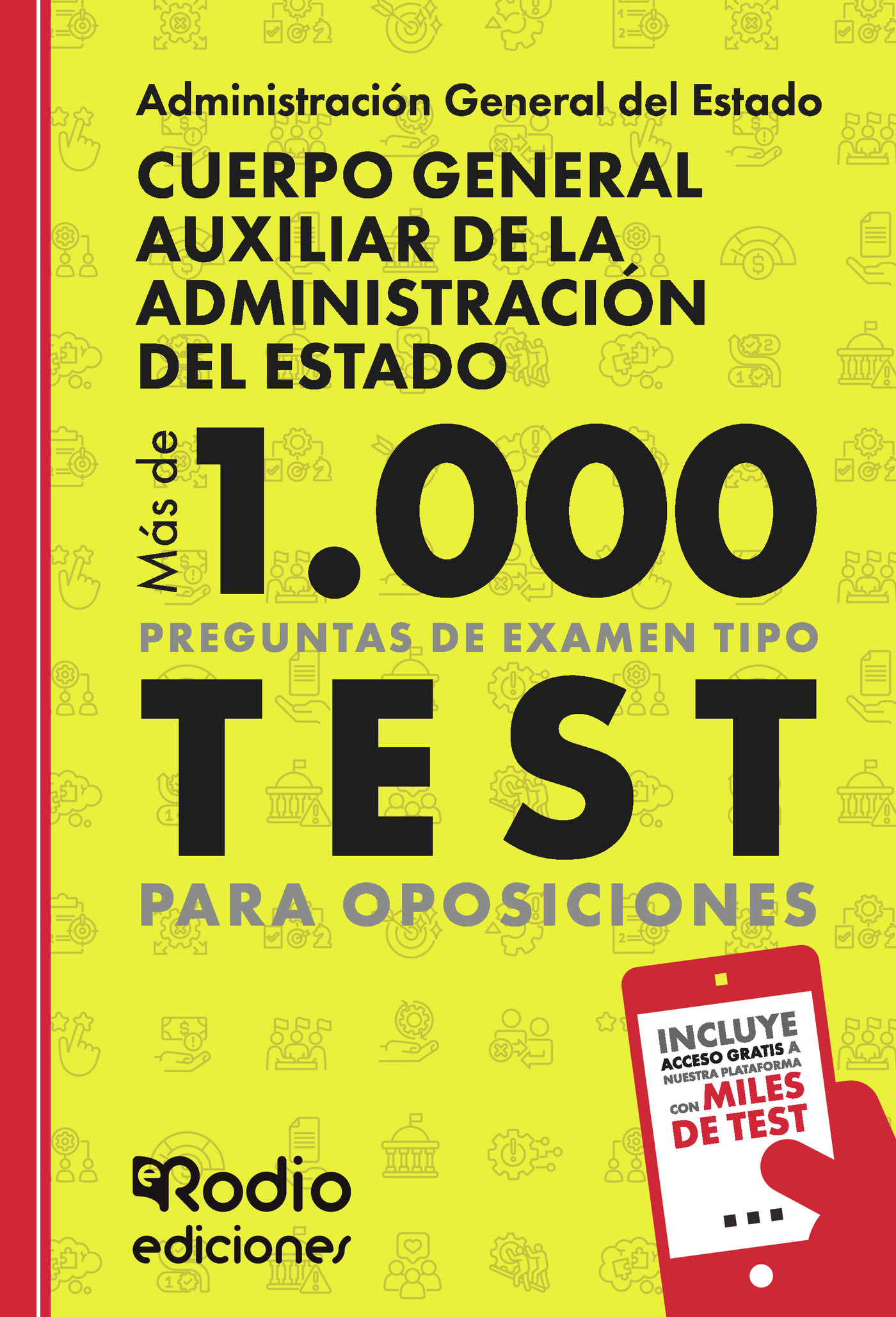 Cuerpo General Auxiliar de la Administración del Estado. Más de 1.000 preguntas de examen tipo test para oposiciones