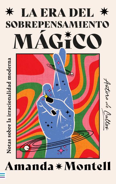 La era del sobrepensamiento mágico. Notas sobre la irracionalidad moderna