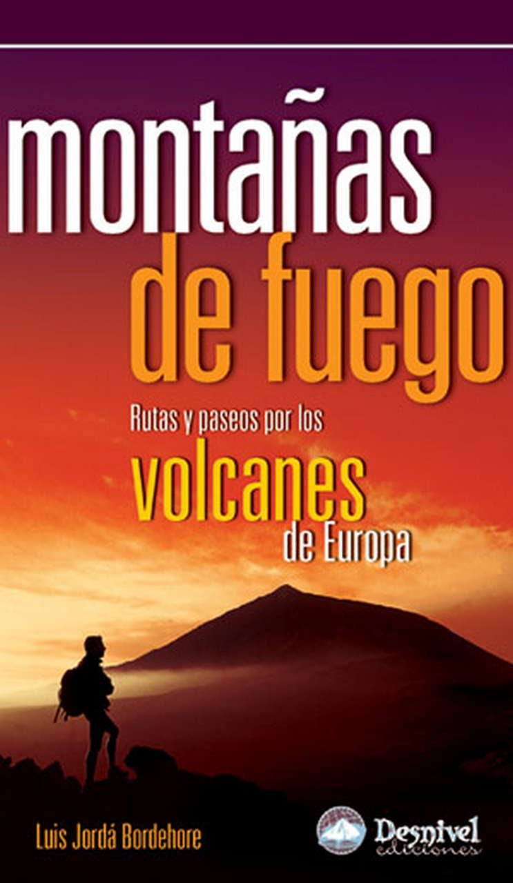 Montañas de fuego. Rutas y pasos por los volcanes de Europa