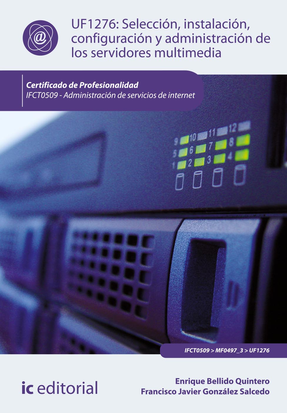 Selección, instalación, configuración y administración de los servidores multimedia. IFCT0509 - Administración de servicios de internet