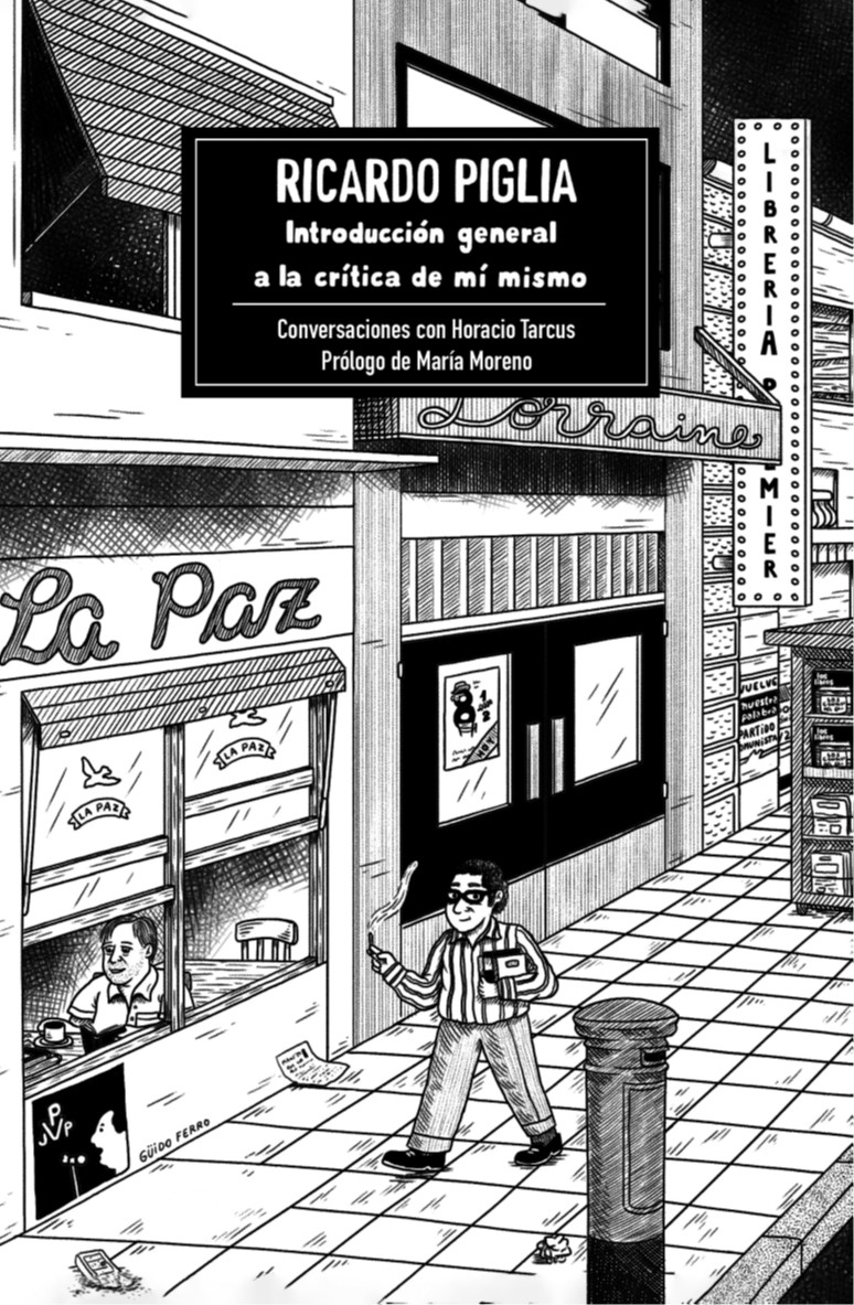 Ricardo Piglia: Introducción general a la crítica de mí mismo