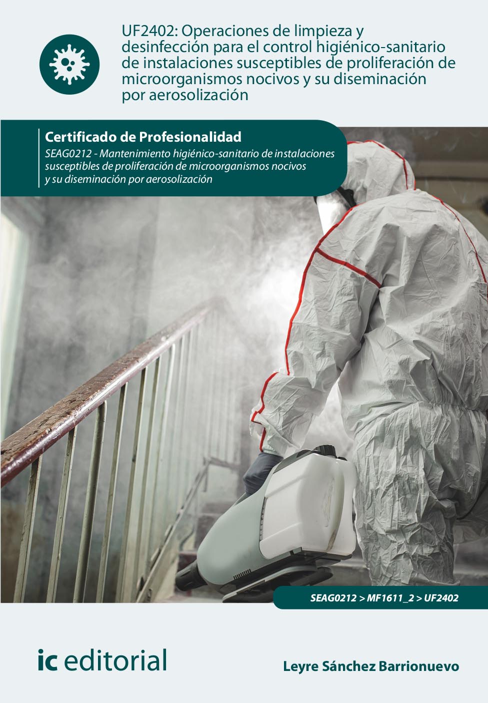 Operaciones de limpieza y desinfección para el control higiénico-sanitario de instalaciones susceptibles de proliferación de microorganismos nocivos y su diseminación por aerosolización. SEAG0212 - Mantenimiento higiénico-sanitario de instalaciones susceptibles de proliferación de microorganismos...