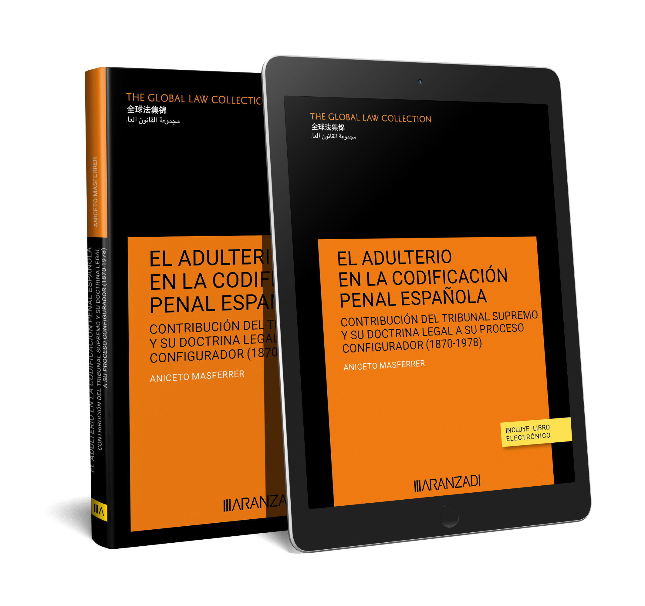 EL ADULTERIO EN LA CODIFICACIÓN PENAL ESPAÑOLA CONTRIBUCIÓN DEL TRIBUNAL SUPREMO Y SU DOCTRINA LEGAL A SU PROCESO CONFIGURADOR (1870-1978)