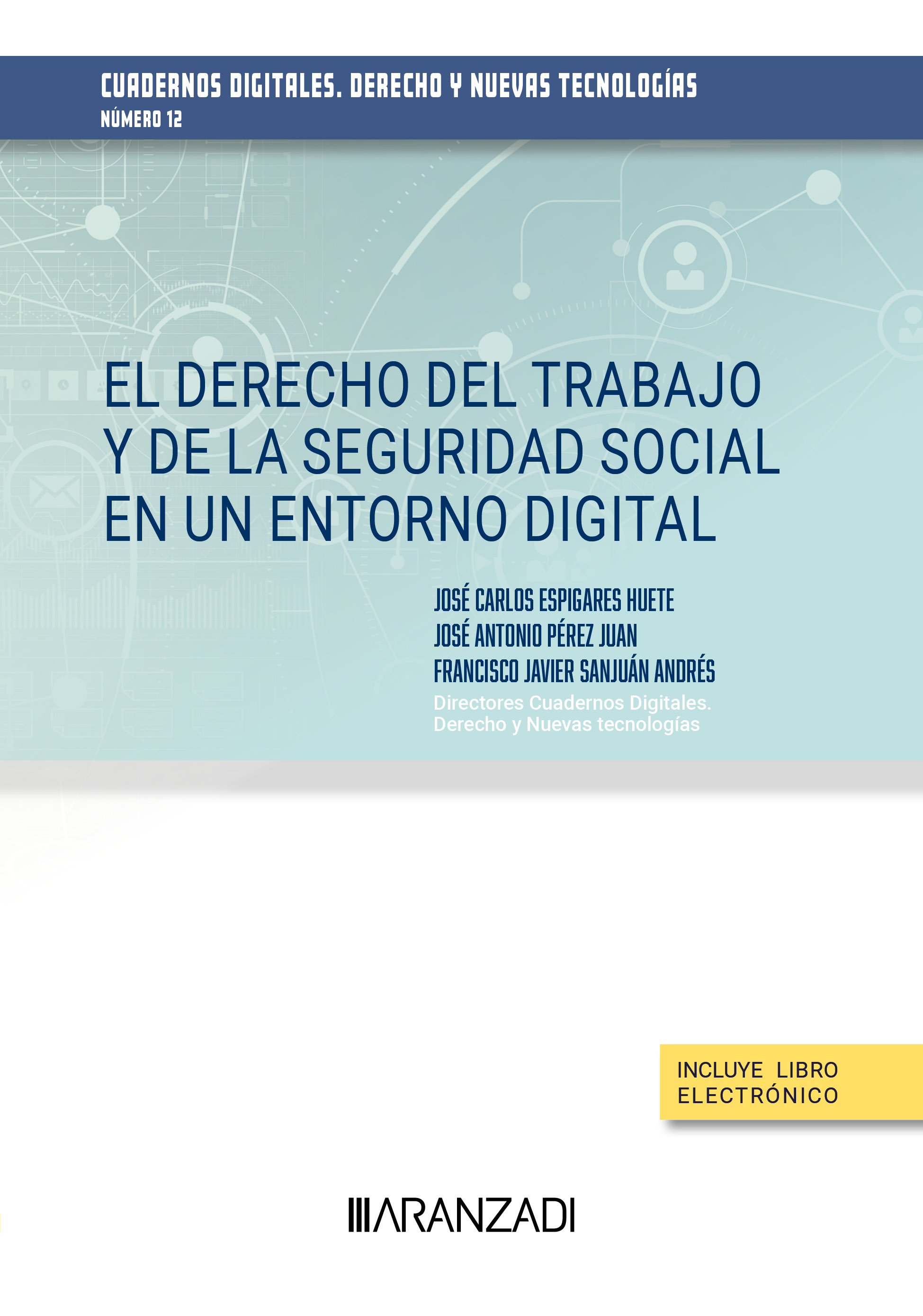 El Derecho del Trabajo y de la Seguridad Social en un entorno digital. Cuadernos digitales. Derecho y Nuevas Tecnologías (nº 12)
