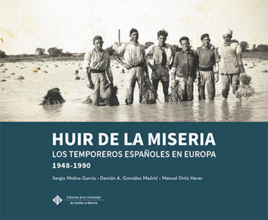 Huir de la miseria: los temporeros españoles en Europa, 1948-1990