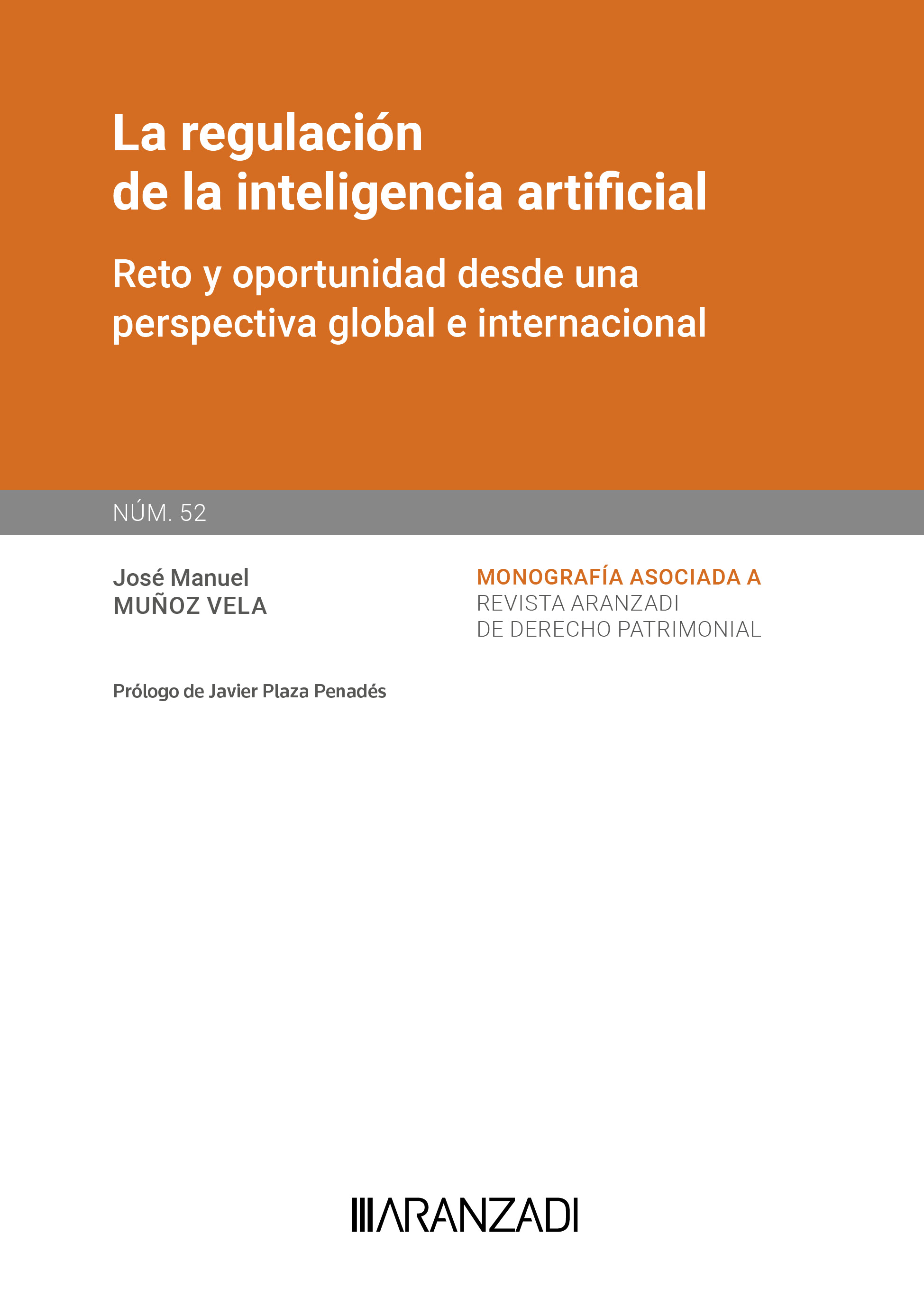 La regulación de la inteligencia artificial. [Monografía Núm. 52. Revista de derecho Patrimonial] La regulación de la inteligencia artificial. [Monografía Núm. 50. Revista de derecho Patrimonial]
