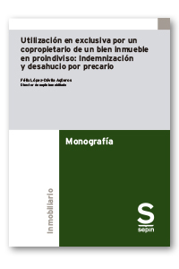 Utilización en exclusiva por un copropietario de un bien inmueble en proindiviso: Indemnización y desahucio por precario