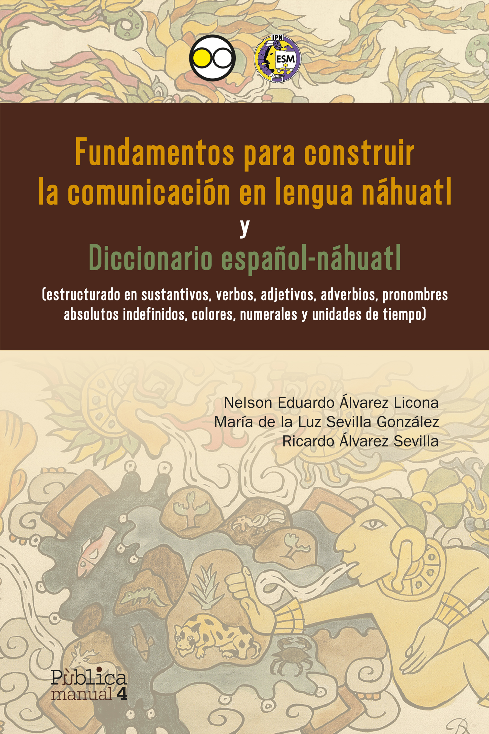 Fundamentos para construir la comunicación en lengua náhuatl y diccionario español-náhuatl