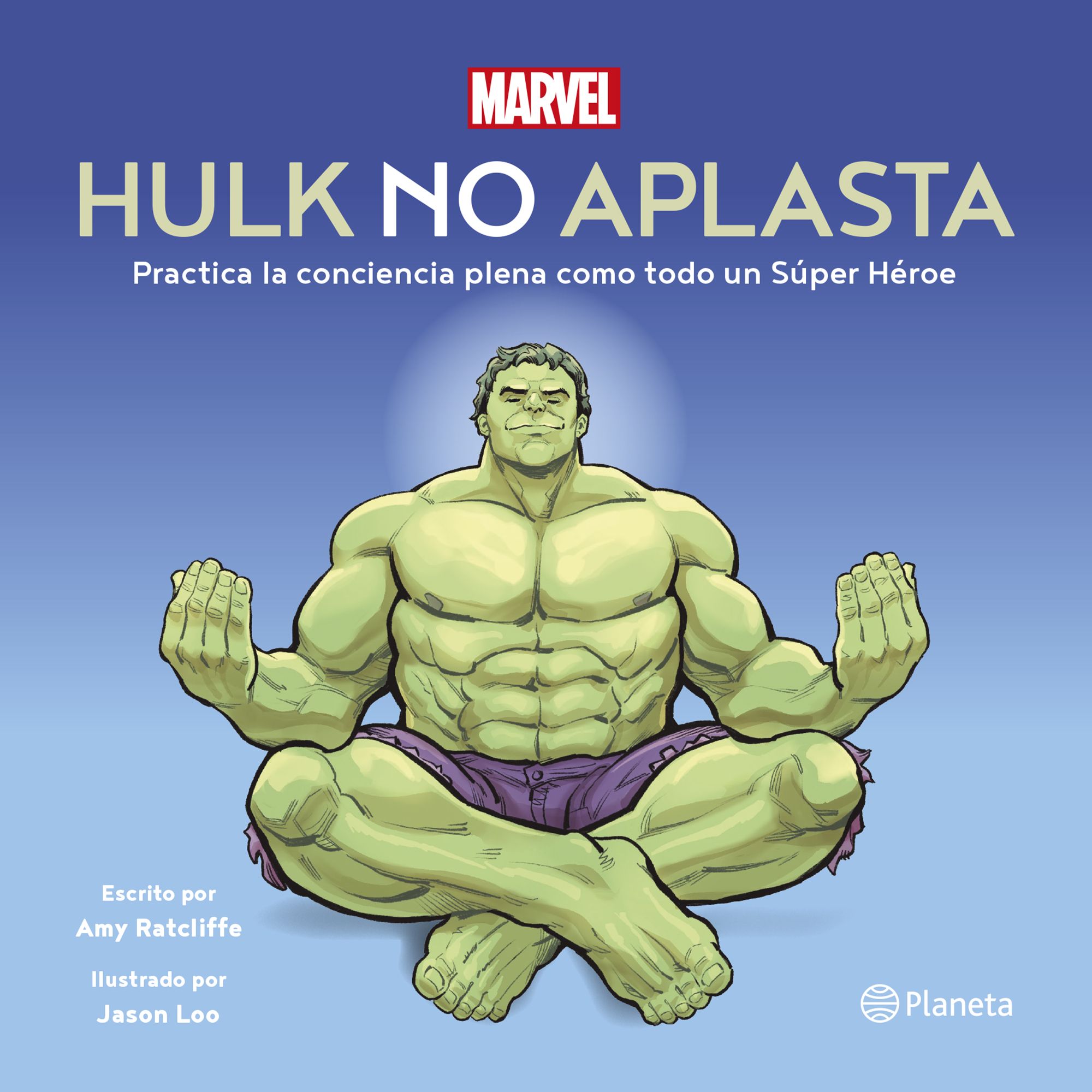 Hulk no aplasta. Practica la conciencia plena como todo un Súper Héroe