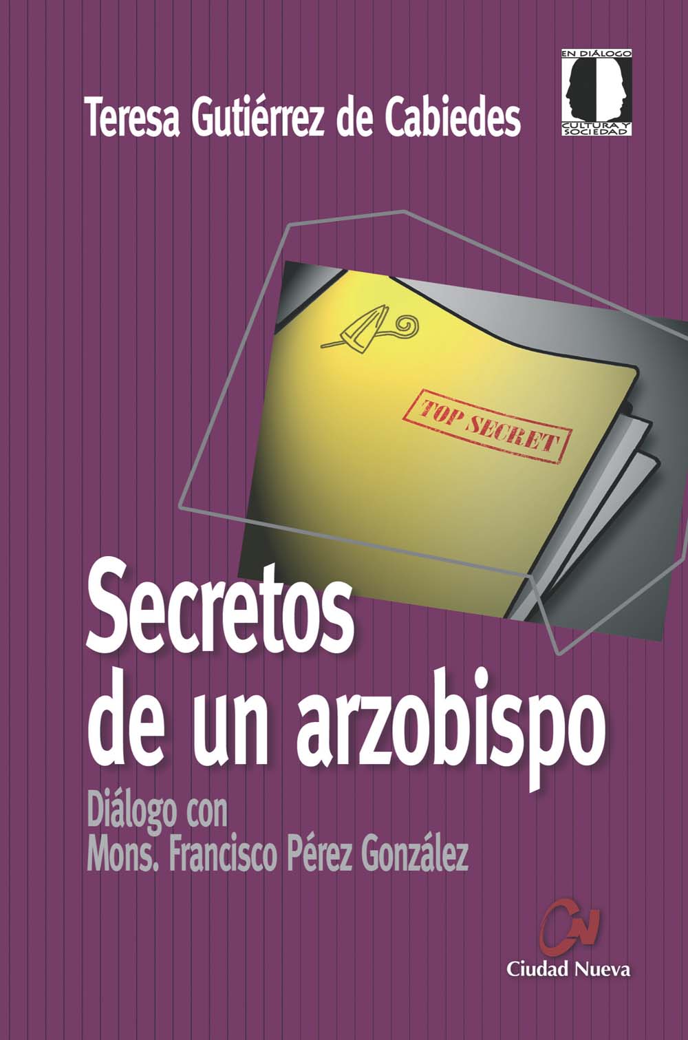 Secretos de un arzobispo. Diálogo con Mons. Francisco Pérez González