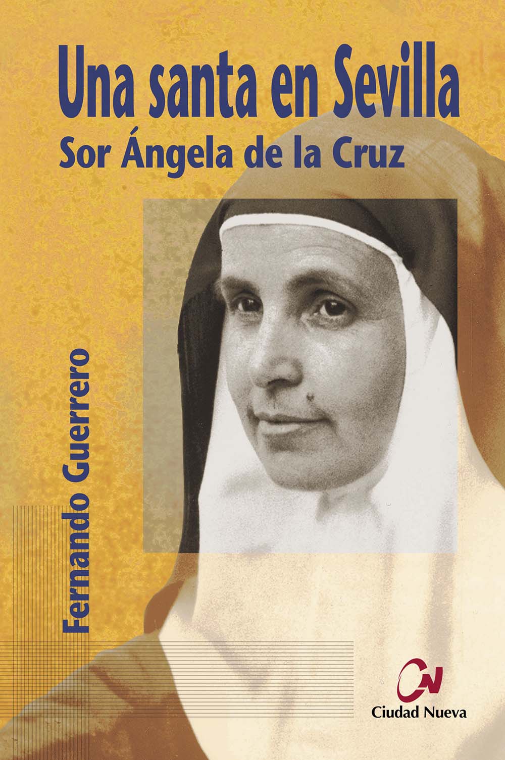 Una santa en Sevilla. Sor Ángela de la Cruz