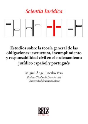 Estudios sobre la teoría general de las obligaciones: estructura, incumplimiento y responsabilidad civil en el ordenamiento jurídico español y portugués