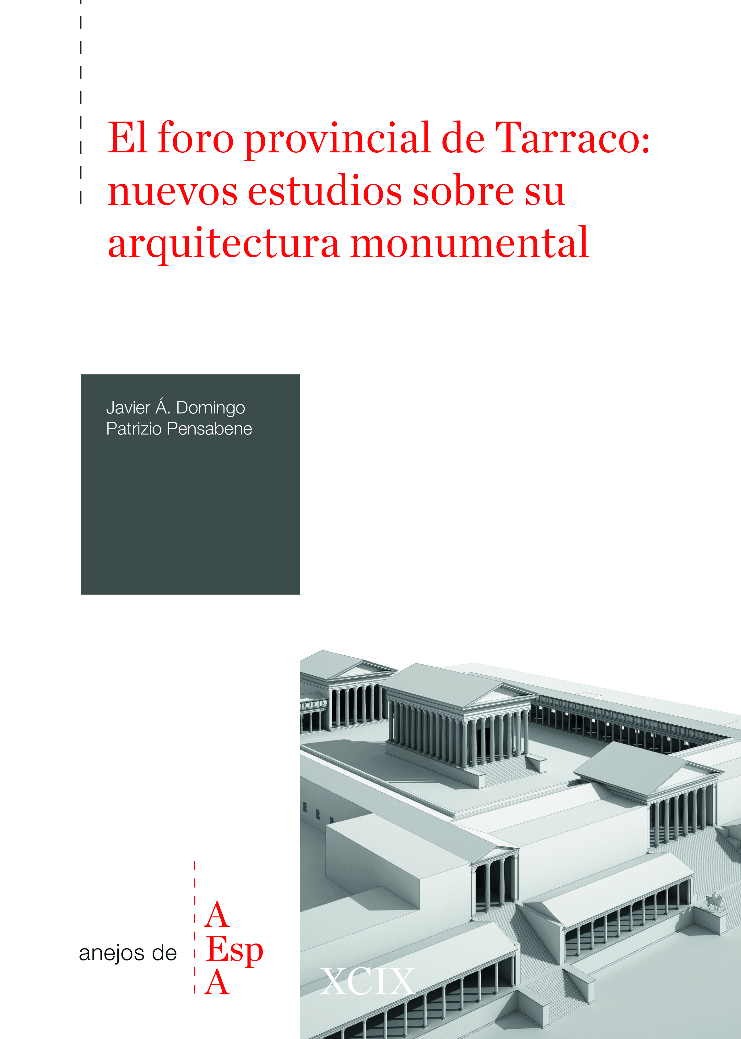El foro provincial de Tarraco : nuevos estudios sobre su arquitectura monumental