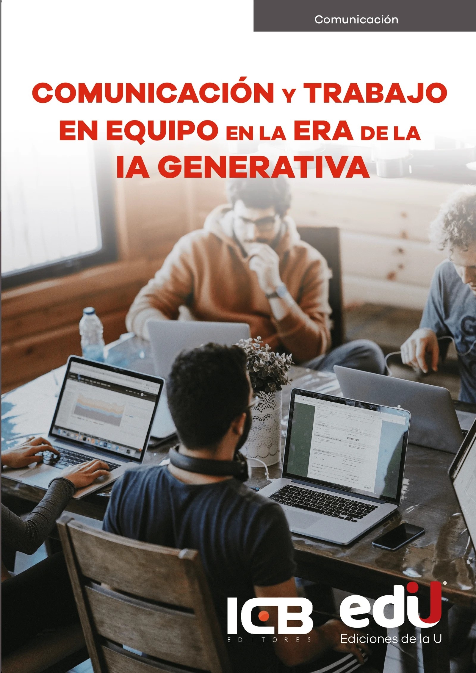Comunicación y trabajo en equipo en la era de la inteligencia artificial generativa