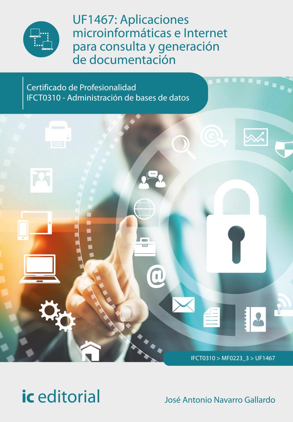 Aplicaciones microinformáticas e Internet para consulta y generación de documentación. IFCT0310 - Administración de bases de datos