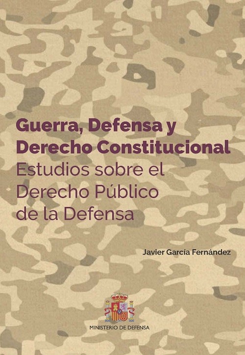 Guerra, Defensa y Derecho Constitucional. Estudios sobre el Derecho público de la Defensa
