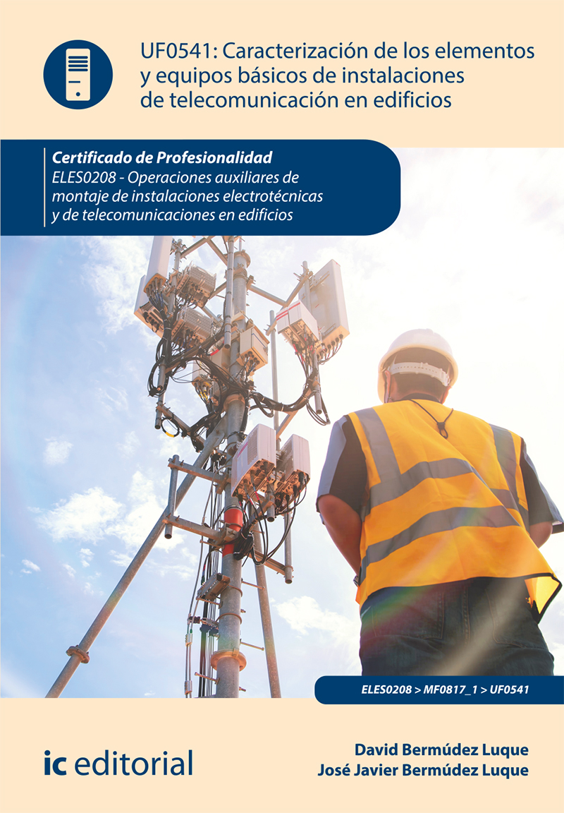 Caracterización de los elementos y equipos básicos de instalaciones de telecomunicación en edificios. ELES0208 - Operaciones auxiliares de montaje de instalaciones electrotécnicas y de telecomunicaciones en edificios