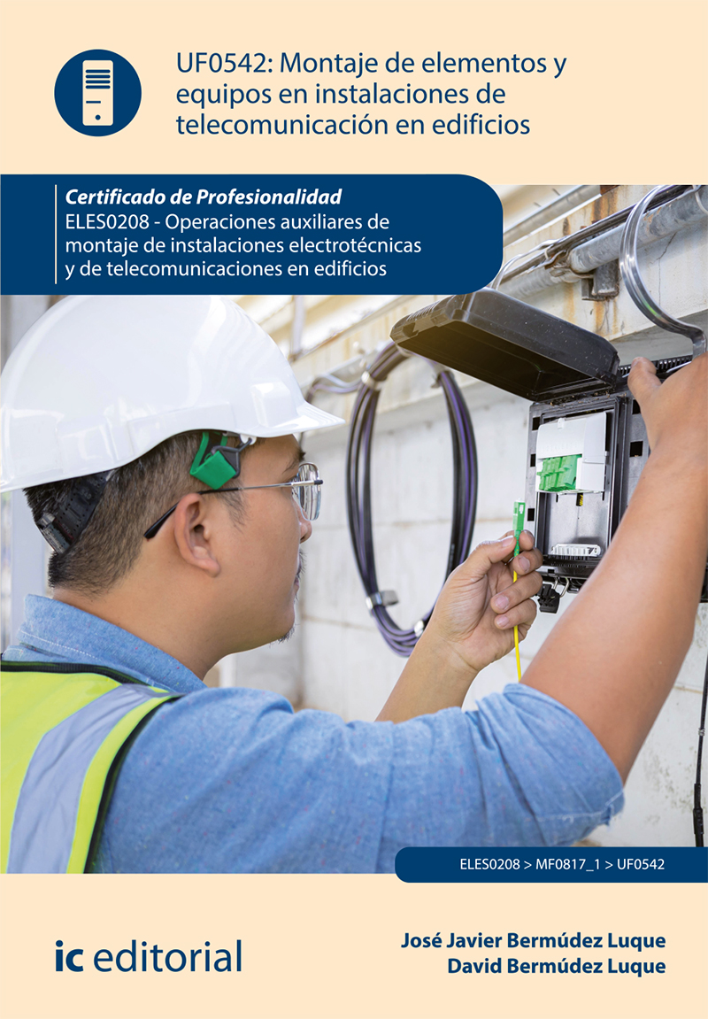 Montaje de elementos y equipos en instalaciones de telecomunicaciones en edificios. ELES0208 - Operaciones auxiliares de montaje de instalaciones electrotécnicas y de telecomunicaciones en edificios
