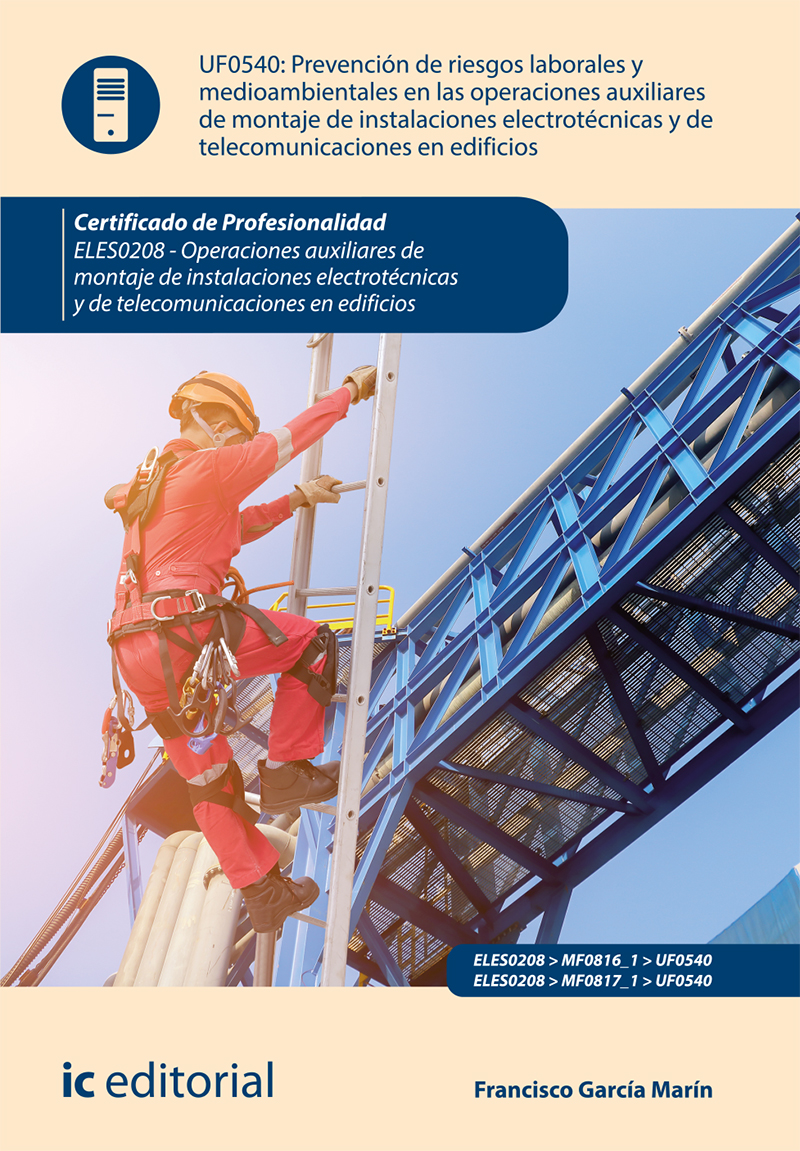 Prevención de riesgos laborales y medioambientales en las operaciones de montaje de instalaciones electrotécnicas y de telecomunicaciones en edificios. ELES0208 - Operaciones auxiliares de montaje de instalaciones electrotécnicas y de telecomunicaciones en edificios