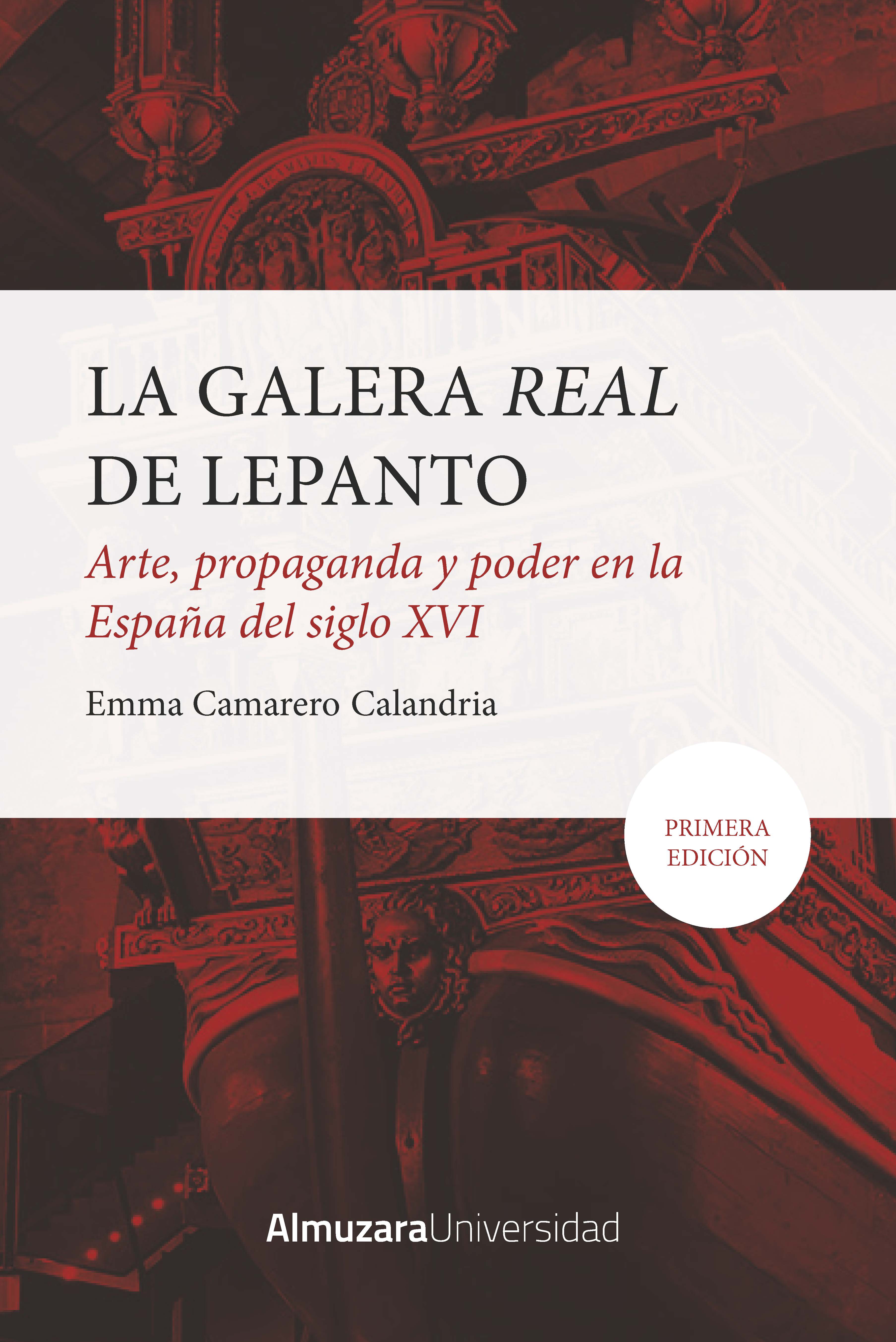 La Galera Real de Lepanto: Arte, propaganda y poder en la España del SXVI