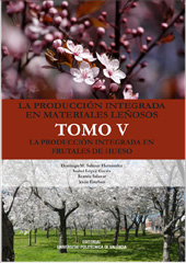 La producción integrada en materiales leñosos. Tomo V: la producción integrada en frutales de hueso