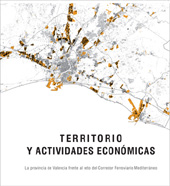 TERRITORIO Y ACTIVIDADES ECONÓMICAS. LA PROVINCIA DE VALENCIA FRENTE AL RETO DEL CORREDOR FERROVIARIO MEDITERRÁNEO