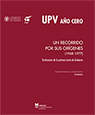 UPV año cero. Un recorrido por sus orígenes (1968-1977). Testimonios de la primera Junta de Gobierno