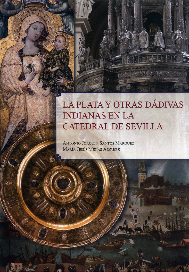 La plata y otras dádivas indianas en la Catedral de Sevilla