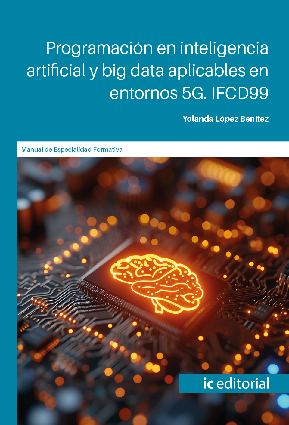 Programación en Inteligencia Artificial y Big Data aplicables en entornos 5G. IFCD99