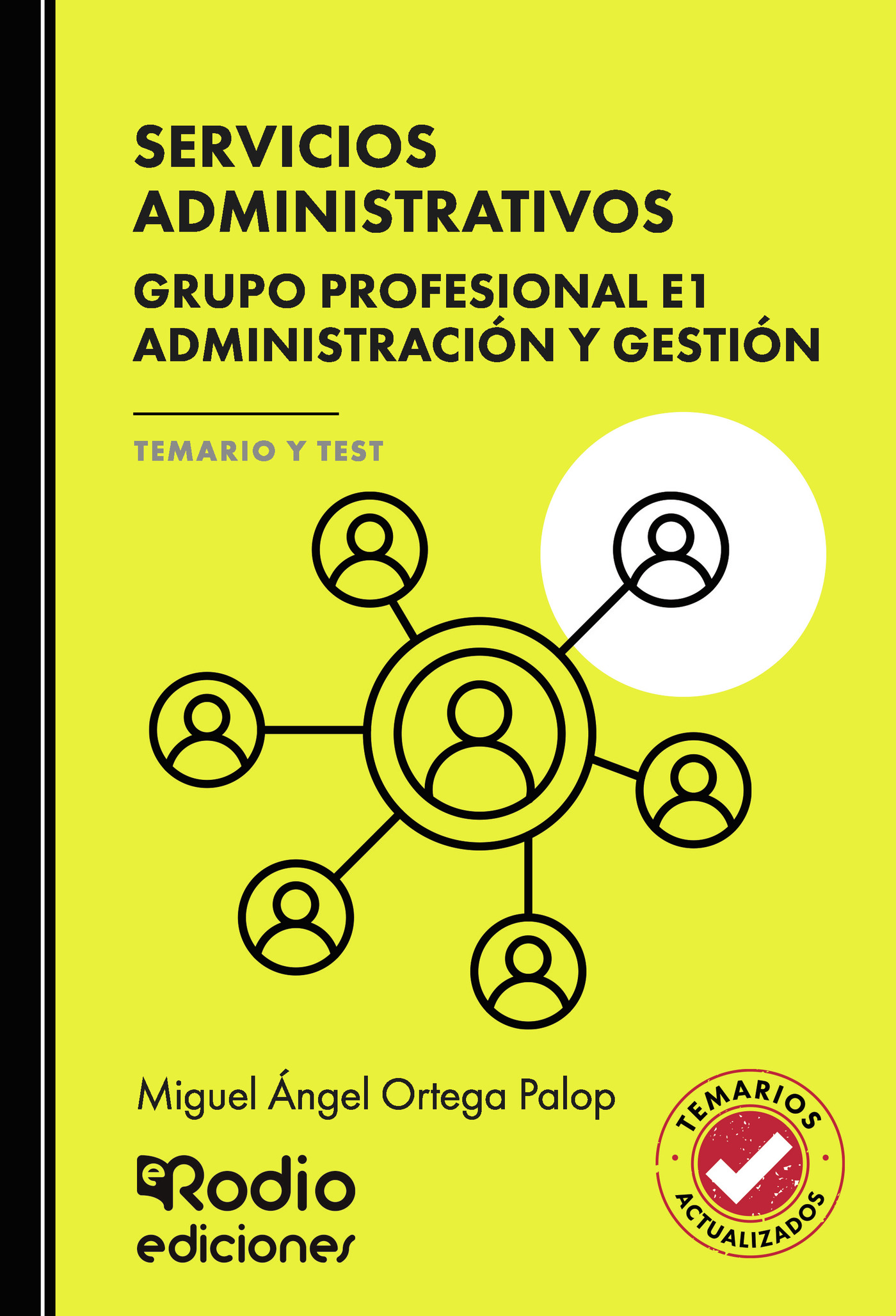 SERVICIOS ADMINISTRATIVOS. Grupo Profesional E1. Administración y Gestión. TEMARIO Y TEST