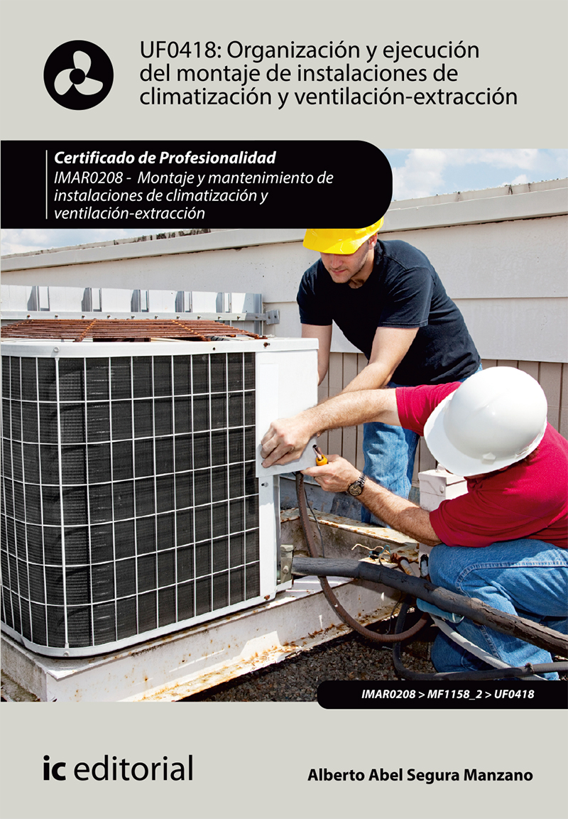 Organización y ejecución del montaje de instalaciones de climatización y ventilación-extracción. IMAR0208 - Montaje y mantenimiento de instalaciones en climatización y ventilación-extracción