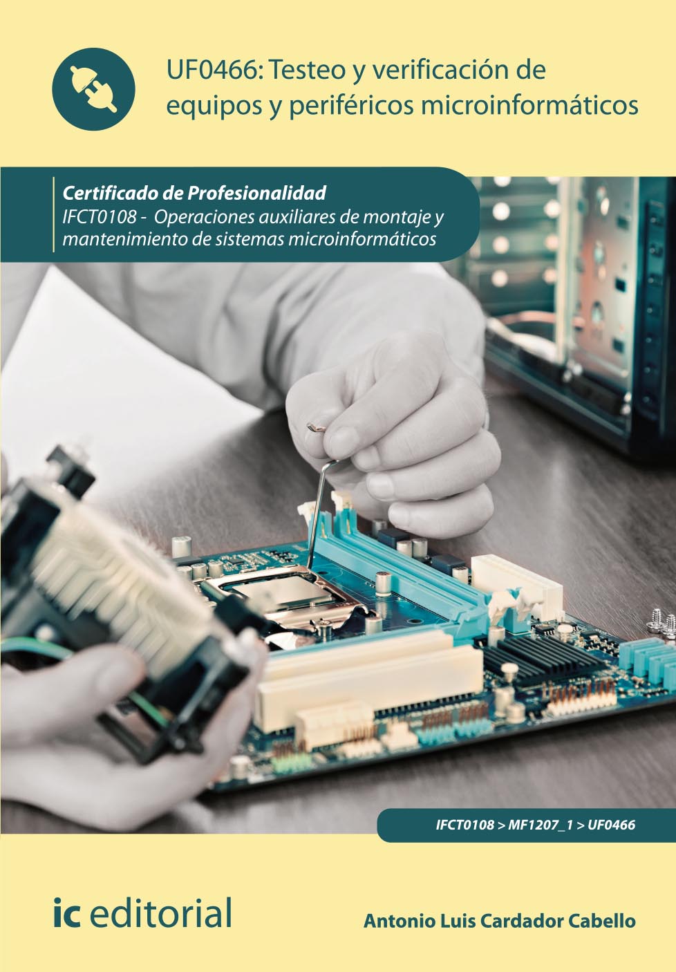 Testeo y verificación de equipos y periféricos microinformáticos. IFCT0108 - Operaciones auxiliares de montaje y mantenimiento de sistemas microinformáticos