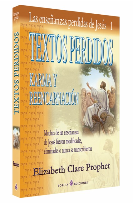 Textos perdidos: Karma y reencarnación (Las enseñanzas perdidas de Jesús 1)