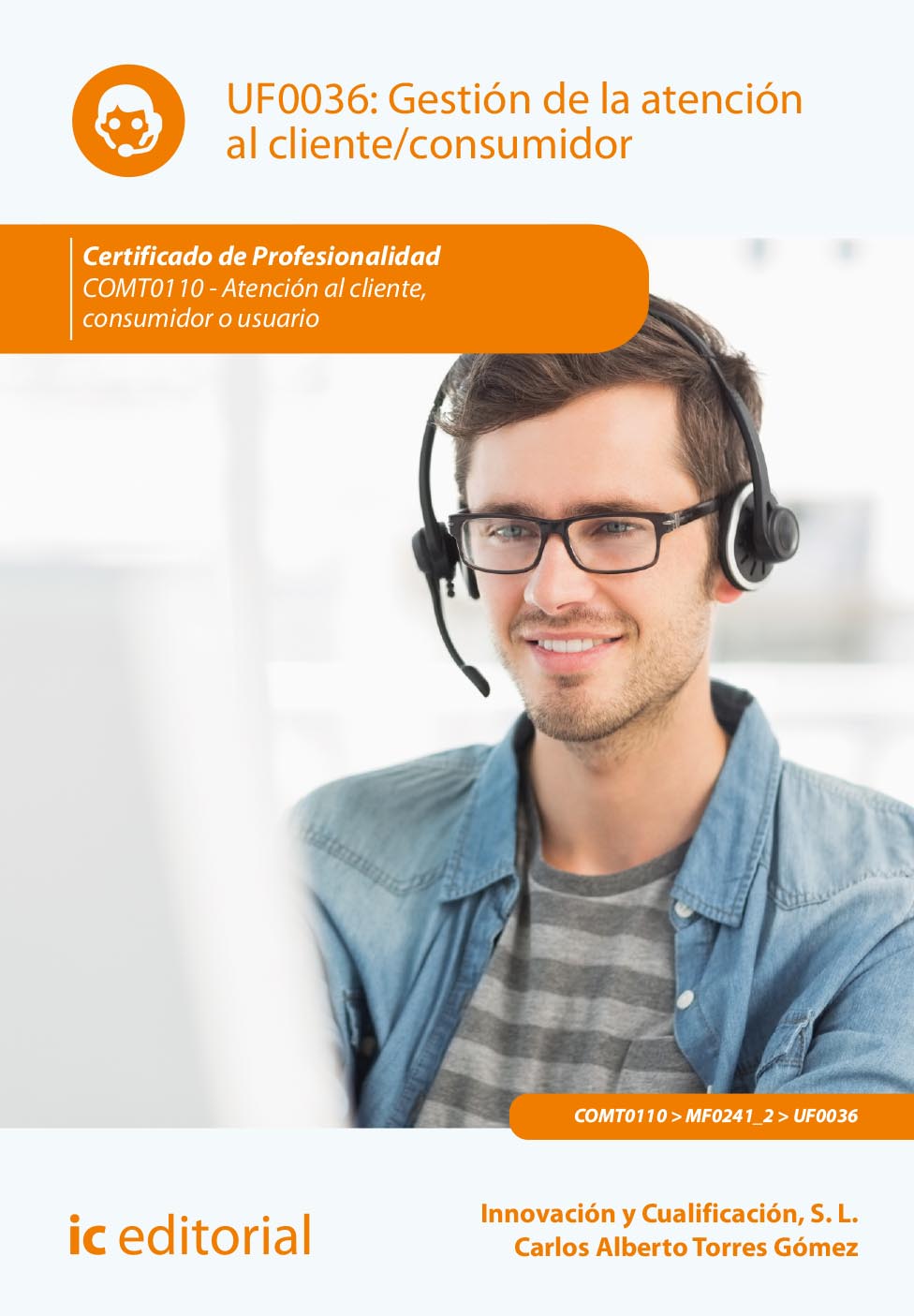 Gestión de la atención al cliente/consumidor. COMT0110 - Atención al cliente, consumidor o usuario