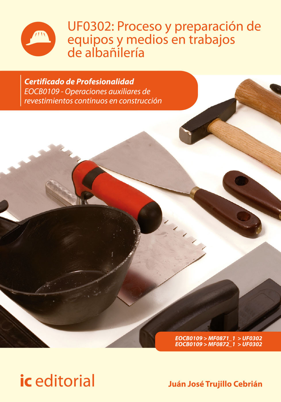 Proceso y preparación de equipos y medios en trabajos de albañilería. EOCB0109 - Operaciones auxiliares de revestimientos continuos en construcción