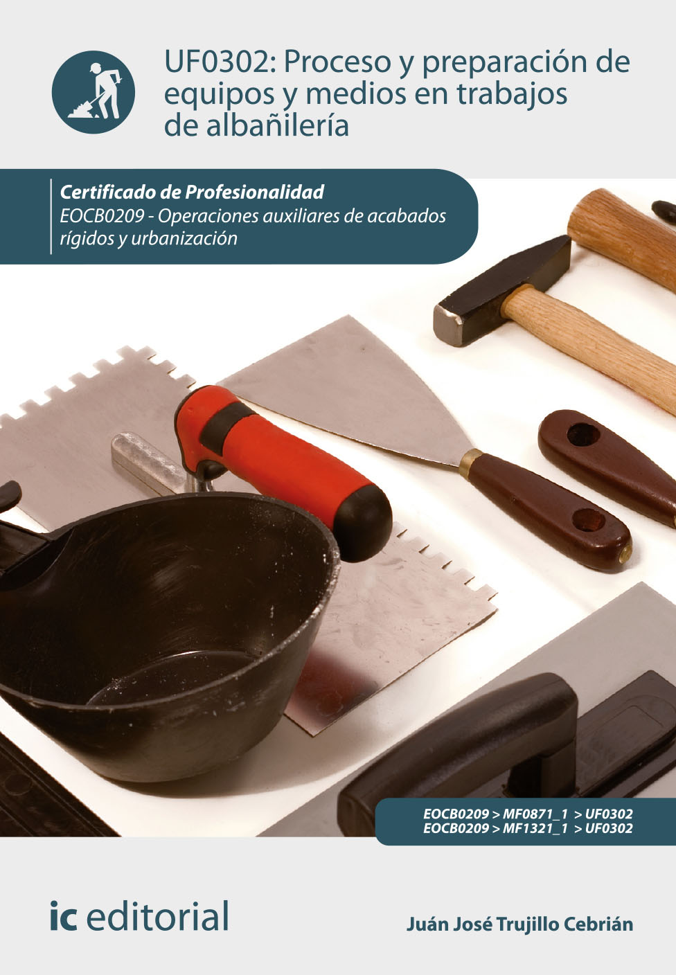 Proceso y preparación de equipos y medios en trabajos de albañilería. EOCB0209 - Operaciones auxiliares de acabados rígidos y urbanización