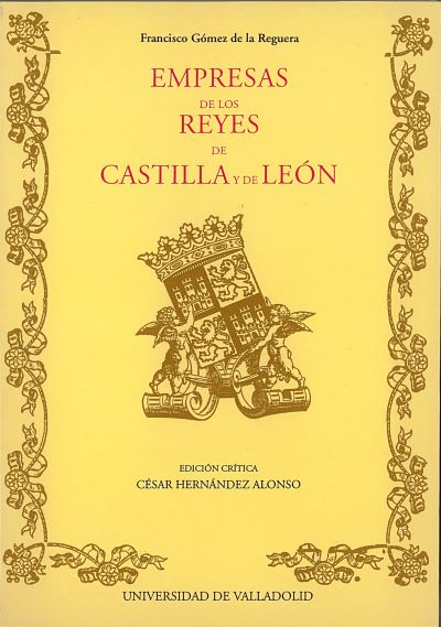 EMPRESAS DE LOS REYES DE CASTILLA Y DE LEON de FRANCISCO GOMEZ DE LA REGUERA