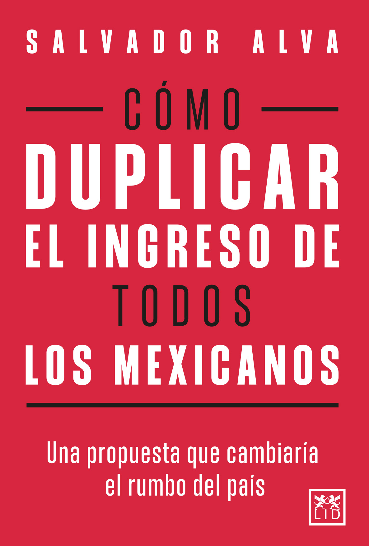 Cómo duplicar el ingreso de todos los mexicanos