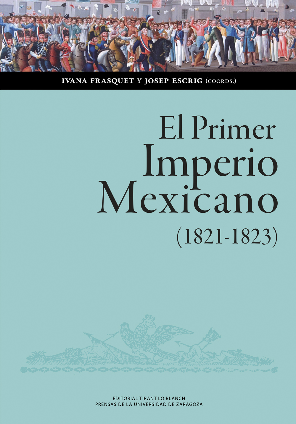 El Primer Imperio Mexicano (1821-1823). Balance, interpretaciones, perspectivas