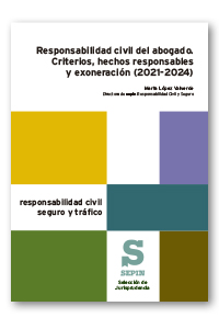 Responsabilidad civil del abogado. Criterios, hechos responsables y exoneración (2021-2024)