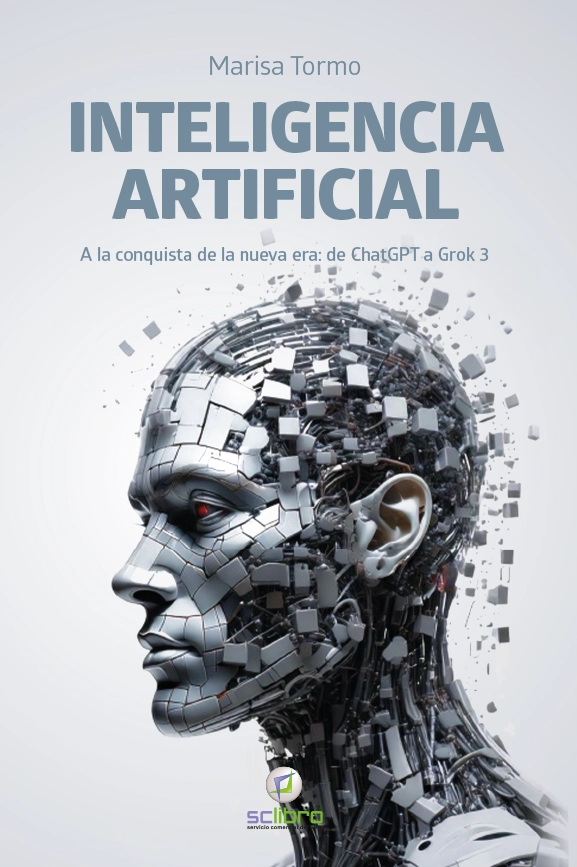 INTELIGENCIA ARTIFICIAL. A la conquista de la nueva era: de ChatGPT a Grok 3