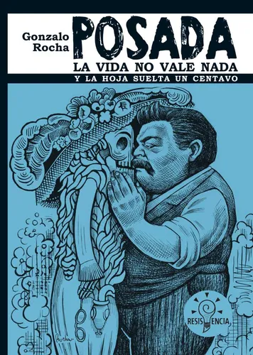 POSADA, LA VIDA NO VALE NADA. Y LA HOJA SUELTA UN CENTAVO