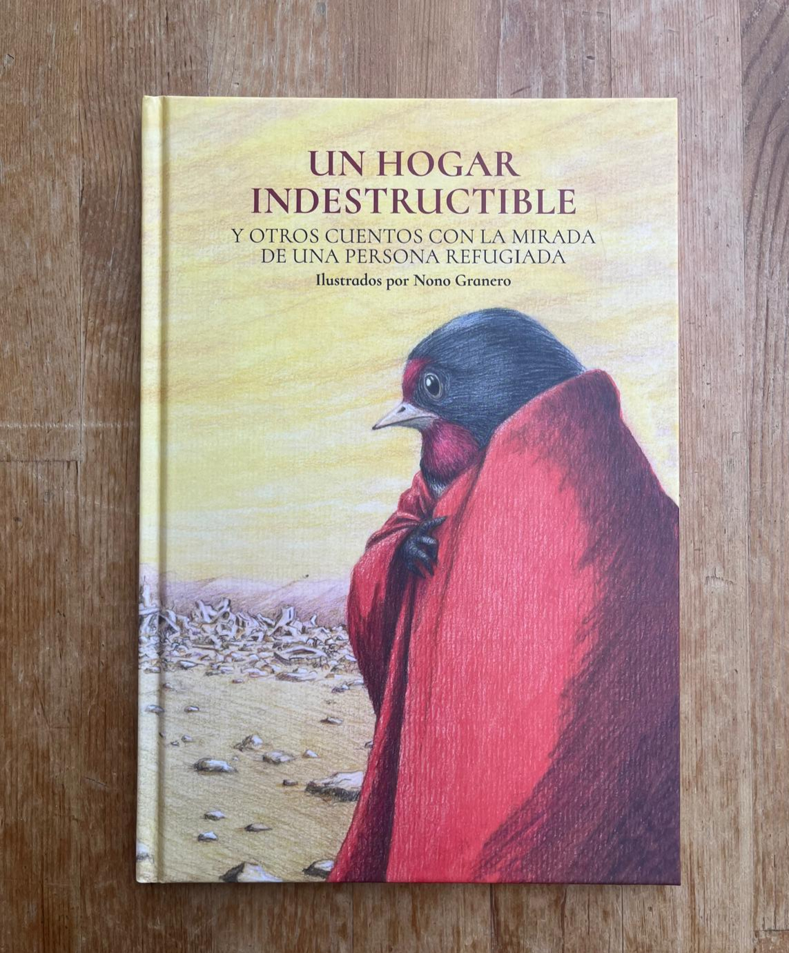 Un hogar indestructible y otros cuentos con la mirada de una persona refugiada