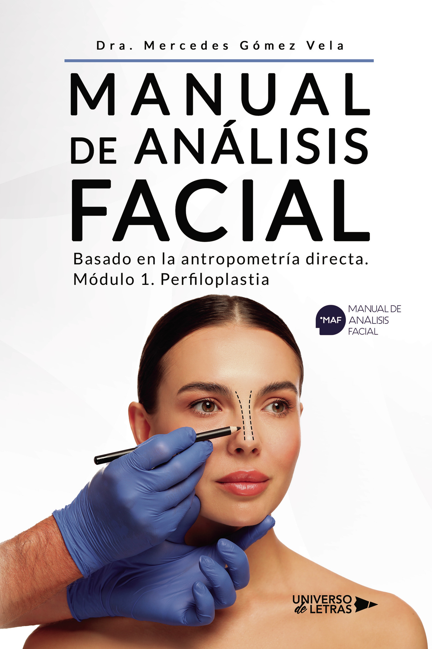 MANUAL DE ANÁLISIS FACIAL Basado en la antropometría directa. Módulo 1. Perfiloplastia