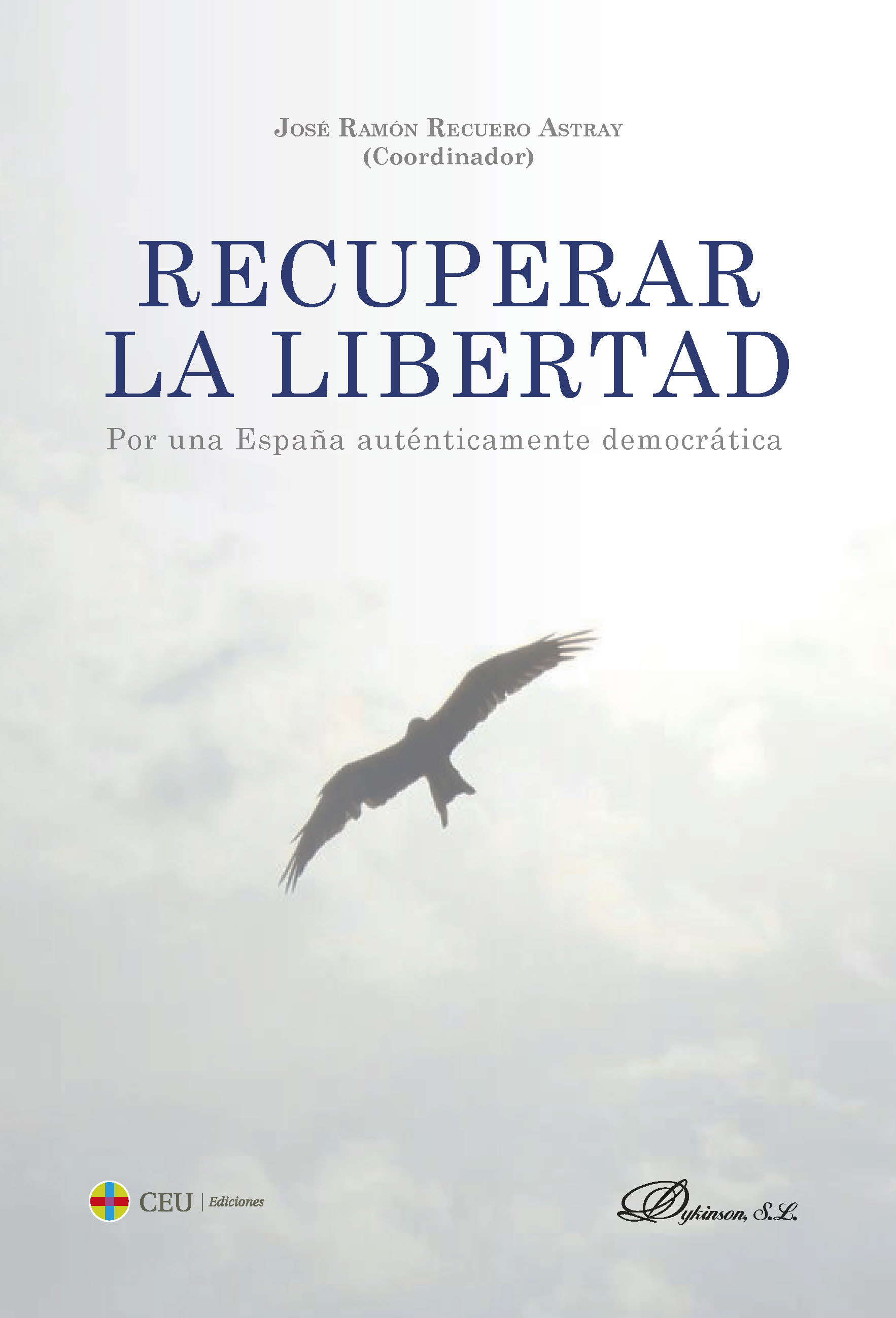 Recuperar la libertad. Por una España auténticamente democrática