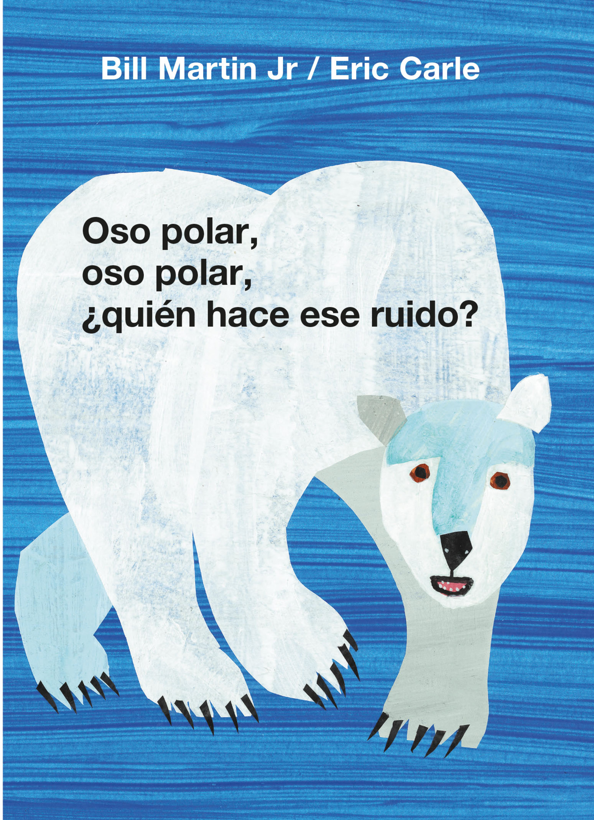 Oso polar, oso polar, ¿quién hace ese ruido? ( Colección Eric Carle )