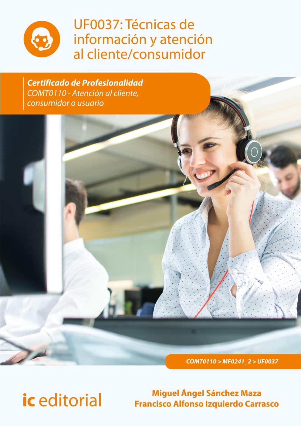 Técnicas de información y atención al cliente/consumidor. COMT0110 - Atención al cliente, consumidor o usuario