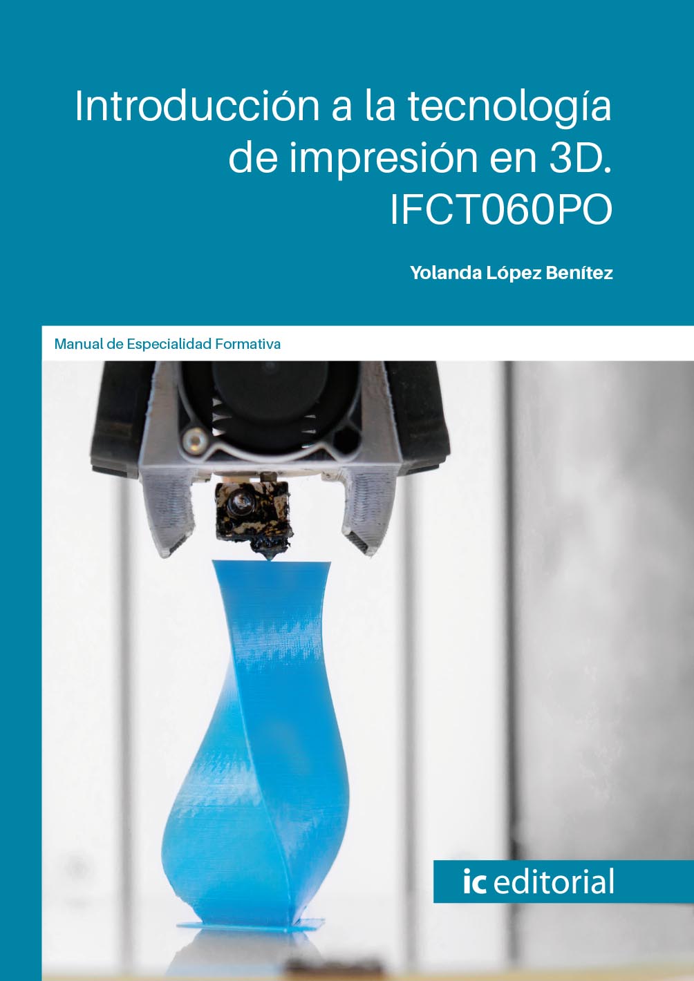 Introducción a la tecnología de impresión en 3D. IFCT060PO