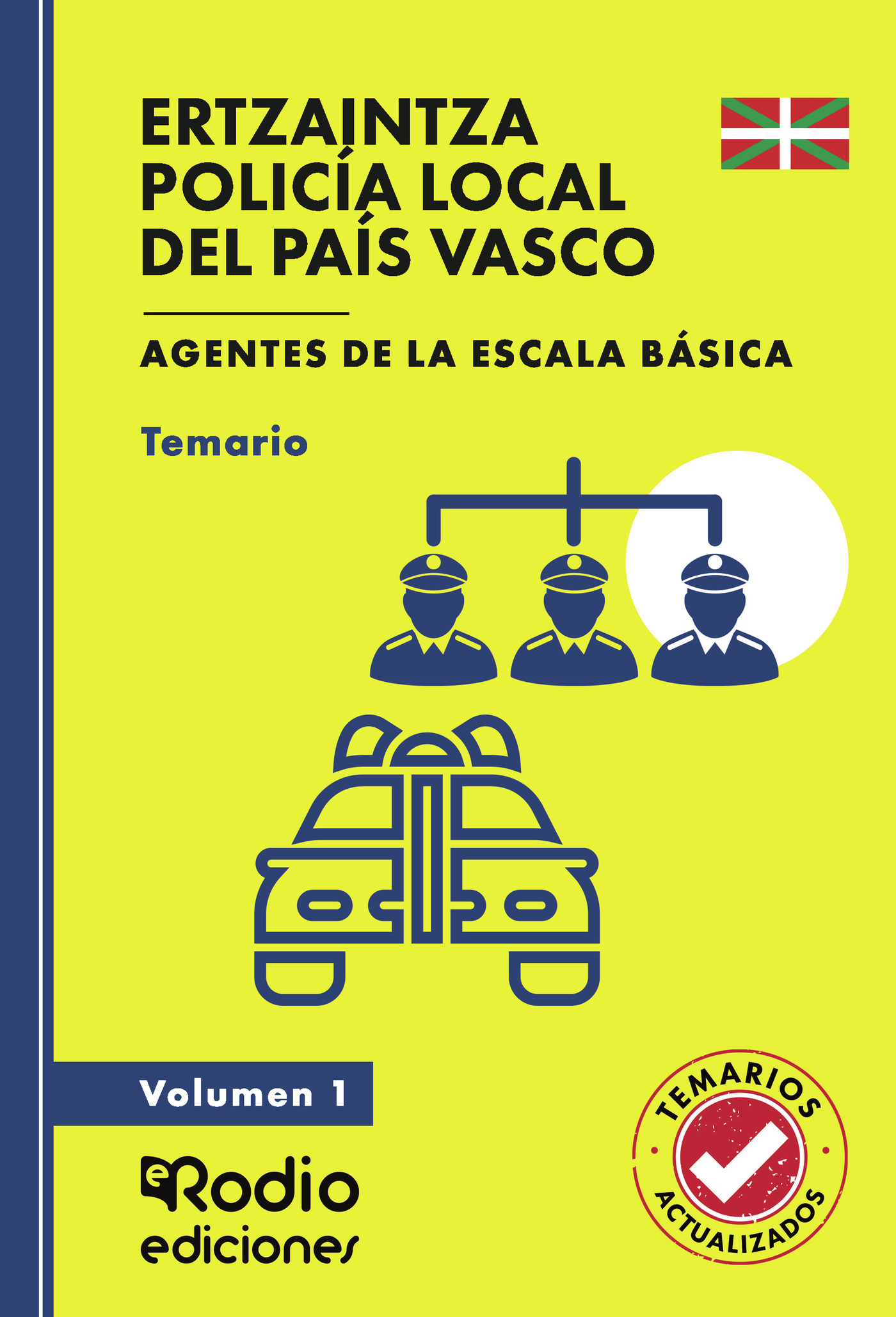 ERTZAINTZA Y POLICÍA LOCAL DEL PAÍS VASCO. Agentes de la Escala Básica. Temario. Volumen 1