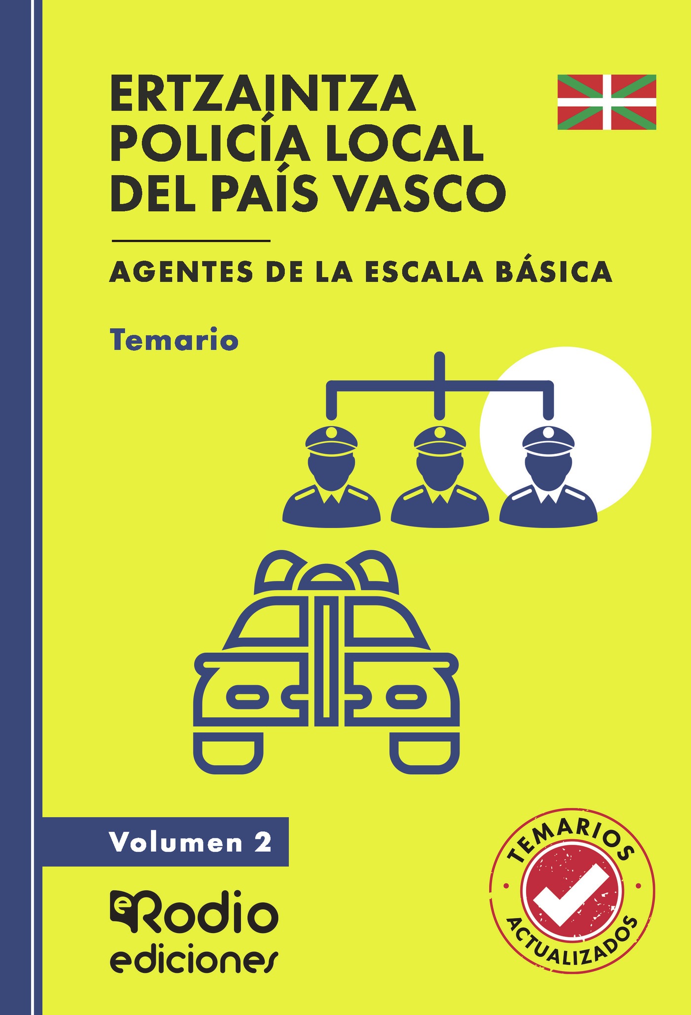 ERTZAINTZA Y POLICÍA LOCAL DEL PAÍS VASCO. Agentes de la Escala Básica. Temario y test. Volumen 2